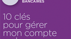 Les dix clés pour bien gérer mon compte en banque