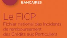 Le FICP : Fichier national des incidents de remboursement des crédits aux particuliers