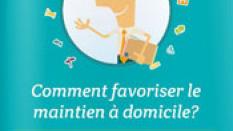 Les Essentiels CAP Retraite - Comment favoriser le maintien à domicile ?