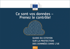 Ce sont vos données - Prenez le contrôle - Guide du citoyen sur la protection des données dans l’Union Européenne