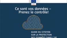 Ce sont vos données - Prenez le contrôle - Guide du citoyen sur la protection des données dans l’Union Européenne