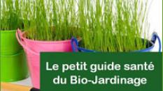 Le petit guide santé du Bio-Jardinage