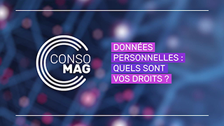 Données personnelles : quelles sont vos droits ? avec l'UFC-Que choisir