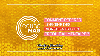  Comment repérer l'origine des ingrédients d'un produit alimentaire ? avec la CLCV