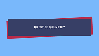 Qu’est-ce que les ETF ?