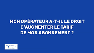 Mon opérateur a-t-il le droit d’augmenter le tarif de mon abonnement ? avec le Médiateur des Communications Electroniques
