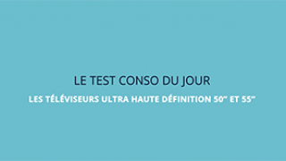 Les téléviseurs UHD - Ultra haute définition 50’’ et 55’’