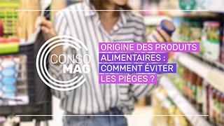 Origine des produits alimentaires : comment éviter les pièges ? avec la DGCCRF