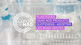 Plastiques dans nos produits quotidiens : adopter les bons gestes