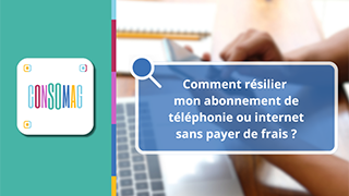 Comment résilier mon abonnement de téléphonie ou internet sans payer de frais ? avec l'ADEIC