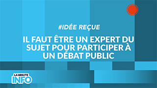 Il faut être une expert du sujet pour participer à un débat public avec la CNDP