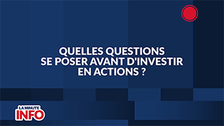 Quelles questions se poser avant d’investir en actions ?