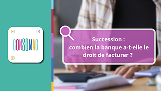 Succession : combien la banque a-t-elle le droit de facturer ? avec le CNAFAL