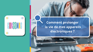 Comment prolonger la vie de mes appareils électroniques ? avec la CNAFC