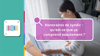 Honoraires de syndic : qu’est-ce que ça comprend exactement ? avec la CLCV